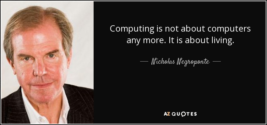 quote-computing-is-not-about-computers-any-more-it-is-about-living-nicholas-negroponte-21-24-33
